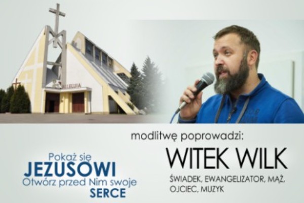 Zaproszenie na Mszę Świętą z modlitwą o uzdrowienie. Gość specjalny: Witek Wilk!